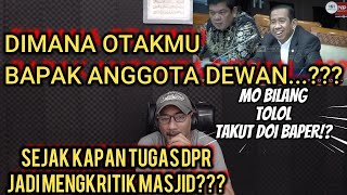 SAFARUDDIN ANGGOTA KOMISI III DPR RI ini Dimana Otaknya  Sejak Kapan DPR Tugasnya Kritik Masjid [upl. by Jandy]