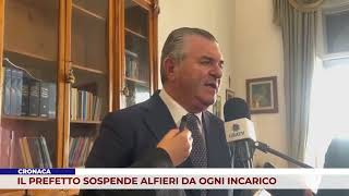 CRONACA IL PREFETTO SOSPENDE ALFIERI DA OGNI INCARICO [upl. by Ienttirb]