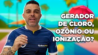 QUAL É O MELHOR PARA SUA PISCINA GERADOR DE OZÔNIO IONIZADOR OU GERADOR DE CLORO [upl. by Crin]