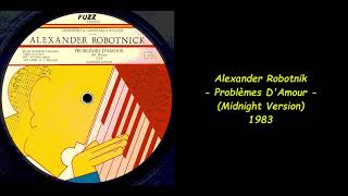 Alexander Robotnik  Problèmes DAmour Midnight Version  1983 [upl. by Dorthy326]