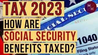 Social Security 2023 How are Social Security Benefits Taxed When You Pay Tax on Social Security [upl. by Lemieux]