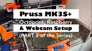 Prusa MK3S Raspberry Pi  Octoprint  Webcam Installation Part 2 of our Prusa Series [upl. by Akcemat]