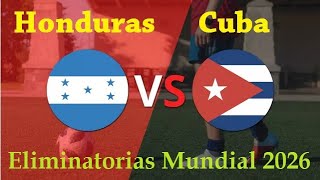 Honduras vs Cuba I Eliminatorias Mundial 2026 [upl. by Antoni]