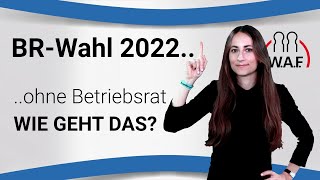 BRWahl Wie wählen wenn Betriebsrat noch nicht besteht  Betriebsratswahl 2022 [upl. by Fernandes]