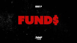 Cico P  Funds Official Audio [upl. by Yolande]