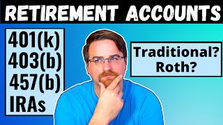 Simple Guide to Retirement Accounts  401k 403b 457b IRA  Roth and Traditional Plans  2022 [upl. by Lash]