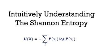 Intuitively Understanding the Shannon Entropy [upl. by Cavanaugh]