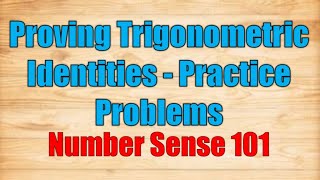 Proving Trigonometric Identities Practice Problems  Number Sense 101 [upl. by Anbul339]