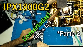 Tentativa de conserto de 2 placas IPX1800G2 PCWare  Parte 2 [upl. by Kora]