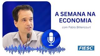 A Semana na Economia com Pablo Bittencourt  T01E07 [upl. by Ahar]