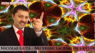 NICOLAE GUTA  NU VREAU LACRIMI DE LA TINE ZOOM STUDIO [upl. by Alamap]