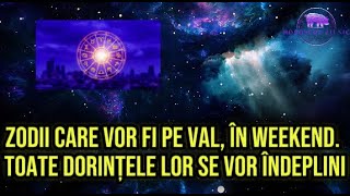 Zodii care vor fi pe val în weekend Toate dorințele lor se vor îndeplini [upl. by Neillij]