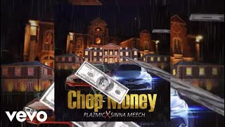 Sinna Meech Plazmic  Chop Money Official Audio [upl. by Onairpic140]