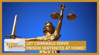 Let criminals serve sentences at home Feat Cristo Foufas amp Yasmin AlibhaiBrown  Storm Huntley [upl. by Rosenfeld332]