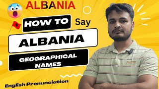 Albania  How to Say Albania 🇦🇱  Pronunciation of Geographical Names  Learn English Language [upl. by Goar]