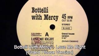 Bottelli With Mercy  Love Me Right Grand House Version [upl. by Lienet964]