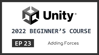 Adding Force  2022 Unity Beginners Course  EP 23 [upl. by Caria]