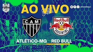 ATLÉTICO MG X RED BULL  AO VIVO  BRASILEIRÃO [upl. by Picker]