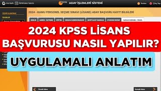 2024 KPSS LİSANS BAŞVURUSU NASIL YAPILIR Uygulamalı Anlatım [upl. by Benny101]