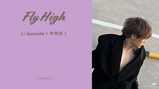 Li Quanzhe  李权哲 ）《 Fly High 》Vietsub [upl. by Moulden]