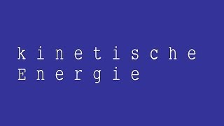 Die kinetische Energie Herleitung der Formel  Physik  Mechanik [upl. by Griseldis589]