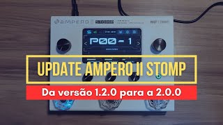 UPDATE AMPERO II STOMP  Da versão 120 para 200 [upl. by Pero]