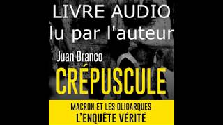 Juan Branco  CRÉPUSCULE lu par lauteur  LIVRE AUDIO [upl. by Ggerg]