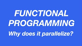 Why functional programs parallelise better  Code Walks 007 [upl. by Pulsifer]