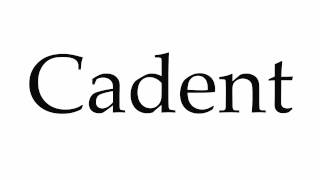 How to Pronounce Cadent [upl. by Ecirehc708]