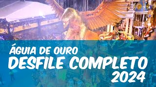 Águia de Ouro  Desfile Completo 2024  Carnaval 2024  FULL HD [upl. by Emil]