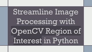 Streamline Image Processing with OpenCV Region of Interest in Python [upl. by Gnohp]