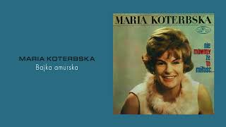 Maria Koterbska  Bajka amurska Official Audio [upl. by Liuka983]