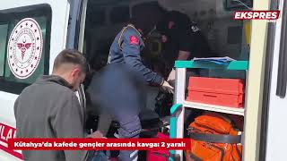 Kütahya’da kafede gençler arasında kavga 2 yaralı [upl. by Cristian]