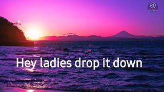 Hey ladies drop it down  full song  lyrics [upl. by Hime]