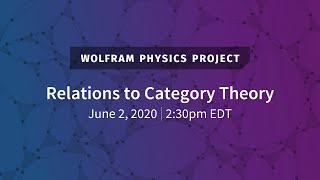 Wolfram Physics Project Relations to Category Theory [upl. by Siron]