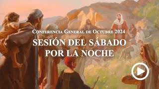 Sesión del sábado por la noche  Conferencia General Octubre 2024 [upl. by Buller]