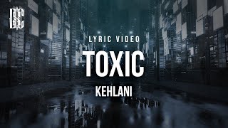 Kehlani  Toxic  Lyrics [upl. by Trefor]