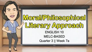 MORALPHILOSOPHICAL LITERARY APPROACH  QUARTER 3 WEEK 7  English10  MELCBased  Aizie Dumuk [upl. by Esinet]