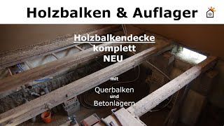 Holzbalkendecke und Auflager komplett NEU aufbauen [upl. by Akinyt]