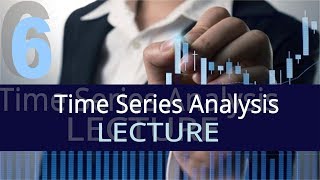 Time Series Analysis  6th Lecture [upl. by Orapma]