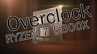 แนะนำการ Overclock CPU AMD RYZEN 7 5800X [upl. by Ania]