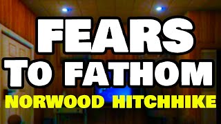 Fears to Fathom Norwood Hitchhike [upl. by Ellemaj]