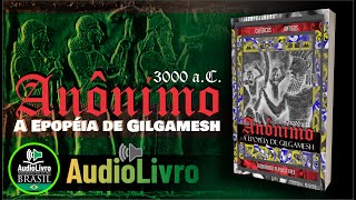 Áudio Livro COMPLETO A Epopeia de Gilgamesh  Anônimo Suméria  Anunnaki Português BRPT [upl. by Rebmetpes]