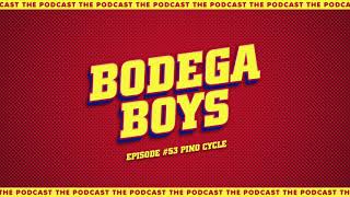 Bodega Boys Ep 53 Pino Cycle [upl. by Tanah344]