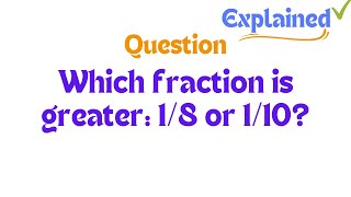 Which fraction is greater 18 or 110 [upl. by Eatnohs]