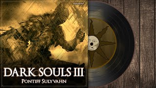 Pontiff Sulyvahn  Dark Souls 3 Soundtrack 【OST】 [upl. by Ettessil]