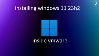 installing windows 11 23h2 in vmware 23 [upl. by Jennica569]