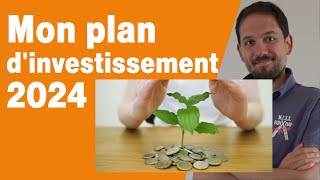 Dans quoi investir en 2024  Mon plan dinvestissement dévoilé [upl. by Fante]