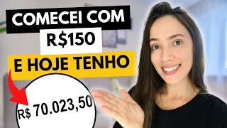 COMECEI A INVESTIR COM R150 E HOJE TENHO R70 MIL [upl. by Hairom]