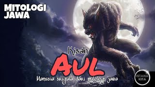 Mitologi Jawa  Kisah Aul Manusia Srigala [upl. by Adnomal332]